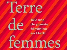 Haïti - Culture : Terre de Femmes, 150 ans de poésie féminine en Haïti