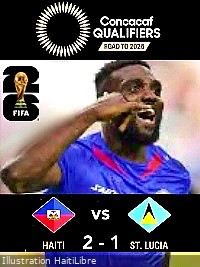Haïti - FLASH : Elim. Mondial 2026 : Haïti s'impose 2-1 face à Sainte-Lucie (Vidéo)