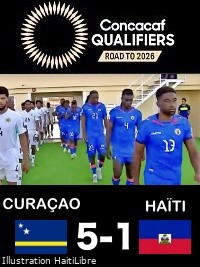 Haiti - FLASH : 2026 World Cup Qualifiers, our Grenadiers humiliated [5-1] by Curaçao