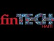 Haiti - Economy : D-1, 9th Edition of the summit on finance and technology