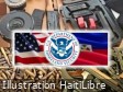 Haiti - Insecurity : The DHS is trying to stop the illegal flow of weapons and ammunition from the USA to Haiti