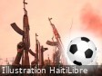 Haïti - FLASH : Un match de foot déclenche une guerre de gangs à Cité Soleil
